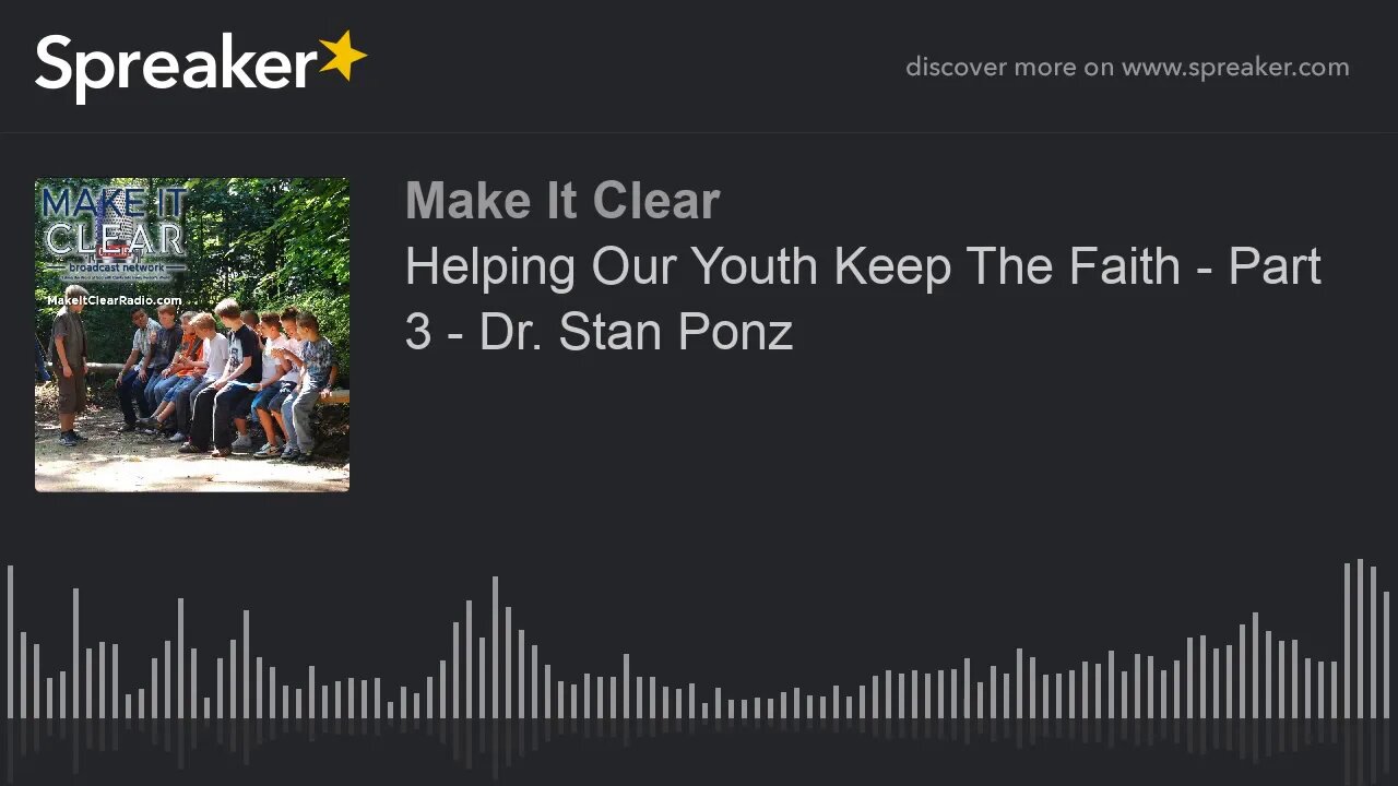 Helping Our Youth Keep The Faith - Part 3 - Dr. Stan Ponz