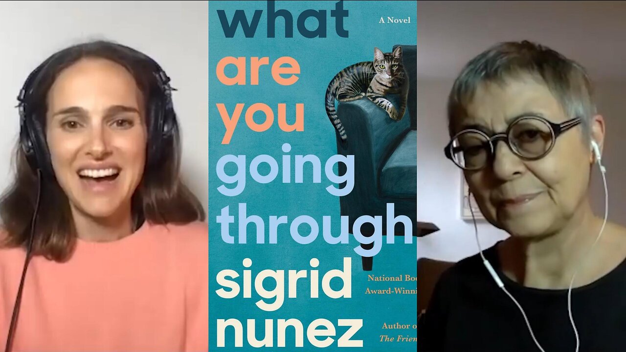 Nathalie Portman Interviews Author Sigrid Nunez | What Are You Going Through