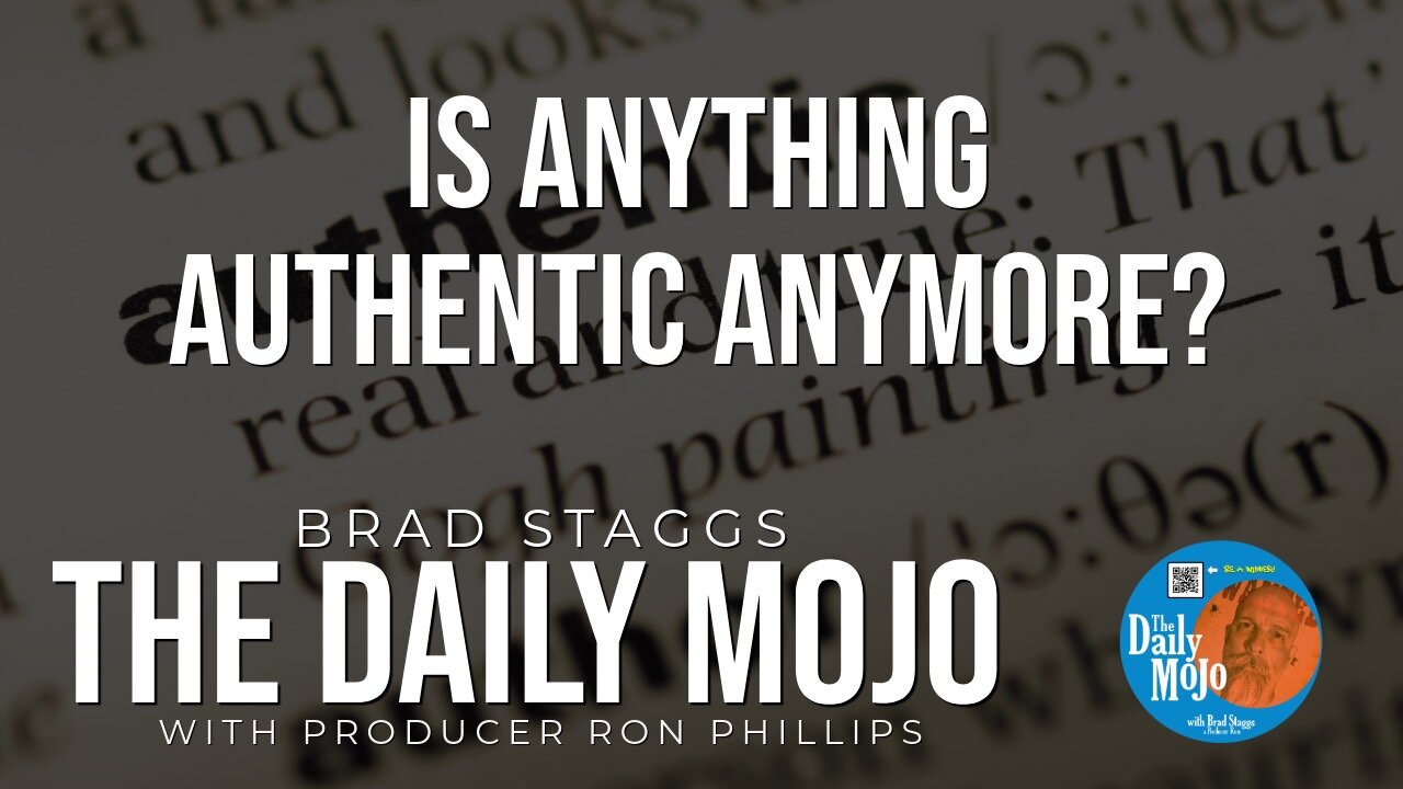 Is Anything Authentic Anymore? - The Daily Mojo 061824