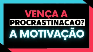 ✅como vencer a procrastinação? l A MOTIVAÇÃO ✅