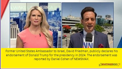 Former United States Ambassador to Israel, David Friedman, publicly declares