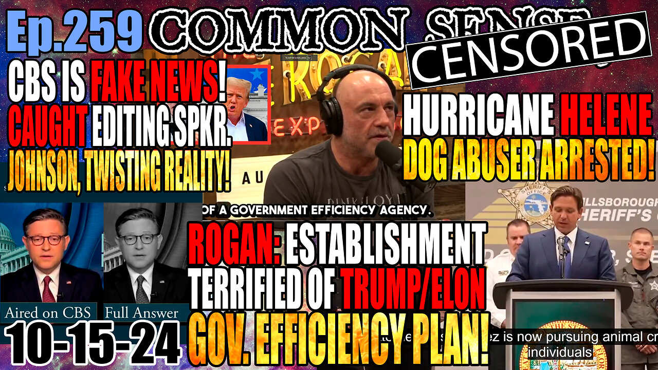 Ep.259 Feds Block EPA From Removing Toxic Fluoride From Water! Rogan: Establishment Terrified of Trump/Musk Government Efficiency Plan! HUrricane Helene Dog Abuser CAUGHT and ARRESTED! CBS Caught Editing Spkr. Johnson’s Answers, Manipulating Their Audie