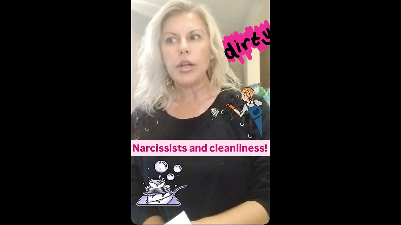 Narcissists and cleanliness!