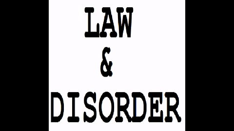 Law & Disorder (Part One)