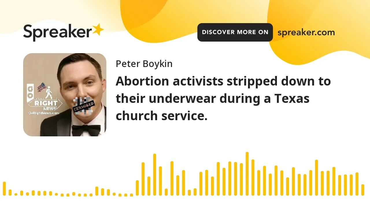 Abortion activists stripped down to their underwear during a Texas church service.