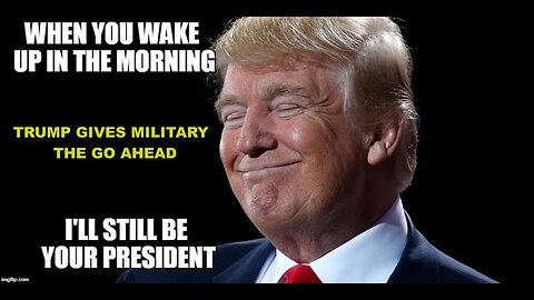 TRUMP GIVES MILITARY THE GO AHEAD - EVERYONE WILL KNOW THE TRUTH IN 3-5 DAYS