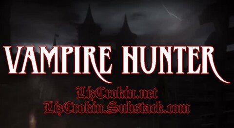 Liz Crokin | VAMPIRE HUNTER | Episode 10