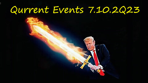 Qurrent Events 7.10.2Q23