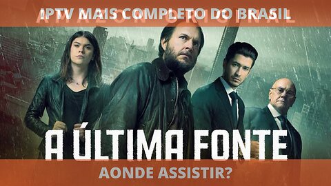 Aonde assistir o filme completo A ÚLTIMA FONTE