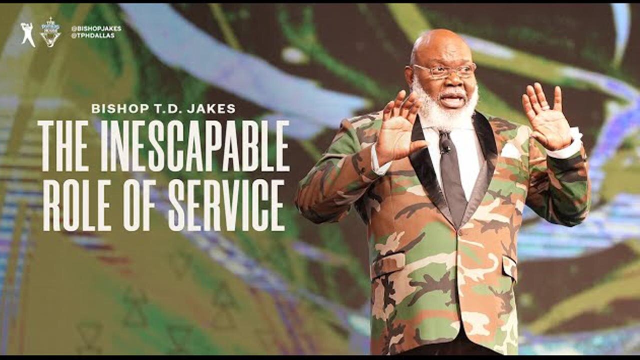 The Inescapable Role of Service - Bishop T.D. Jakes.