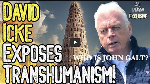 EXCLUSIVE: DAVID ICKE EXPOSES TRANSHUMANISM! -The 15 Minute City Agenda (Part 1) THX John Galt & WAM