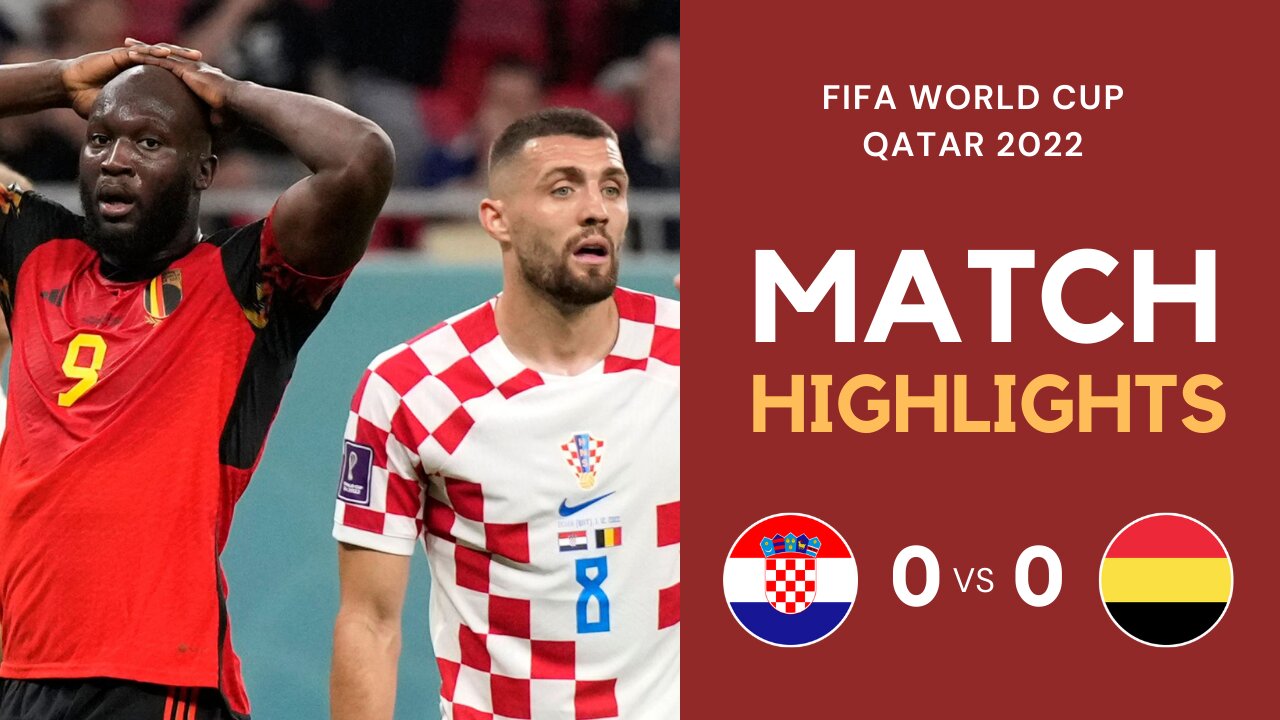 Match Highlights - Croatia 0 vs 0 Belgium - FIFA World Cup Qatar 2022 | Famous Football