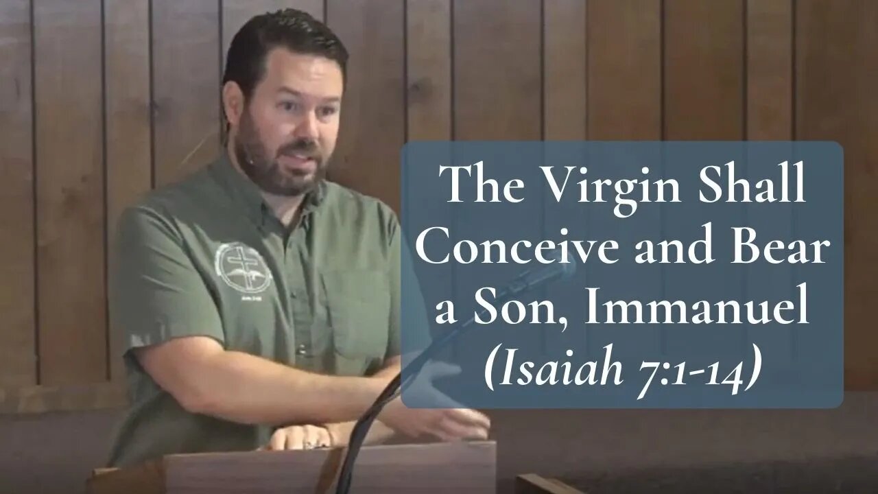 The Virgin Shall Conceive and Bear a Son, Immanuel (Isaiah 7:1-14)