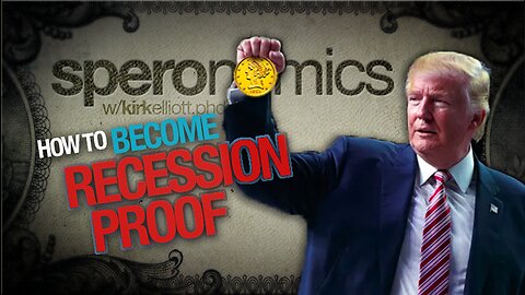 HOW TO BECOME RECESSION PROOF | SPERONOMICS Ep: 08 w/ Dr. Kirk Elliott