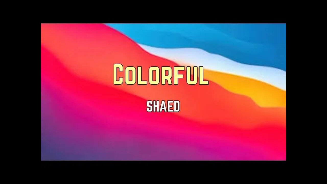 SHAED - Colorful (Lyrics)