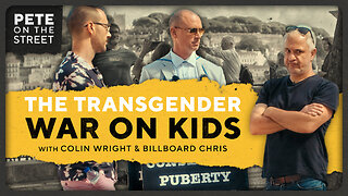 Transgender Agenda: The WAR on Kids w/Billboard Chris and Colin Wright