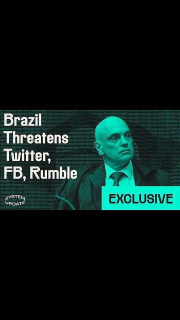 EXCLUSIVE: EXTREME ESCALATION OF BRAZIL'S CENSORSHIP REGIME | SYSTEM UPDATE #22