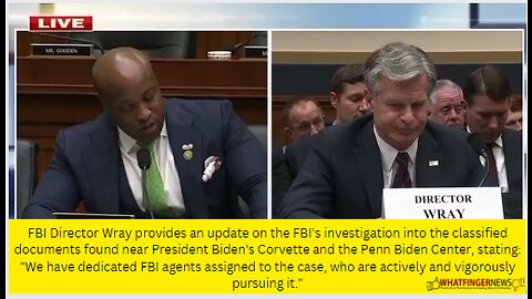 FBI Director Wray provides an update on the FBI's investigation into the classified