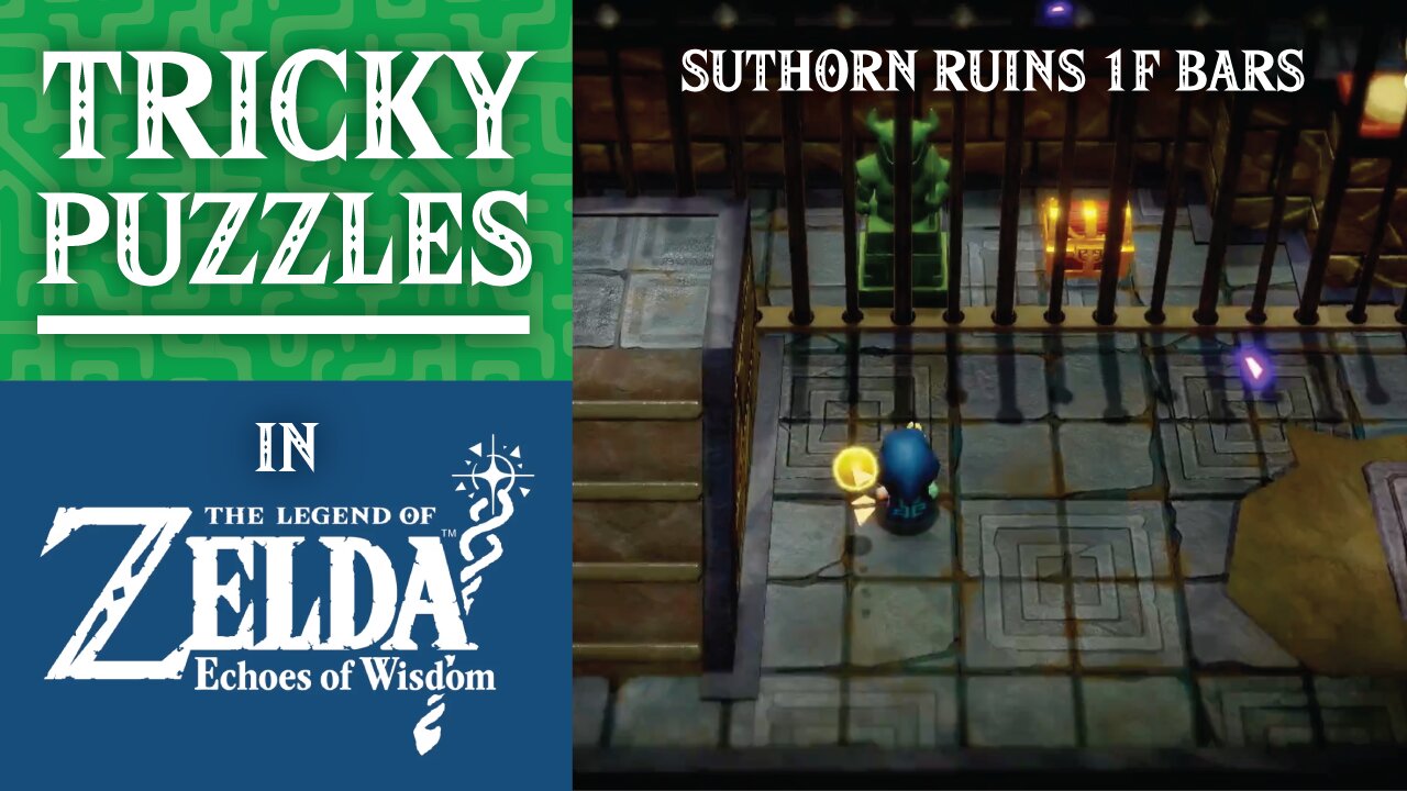 Tricky Puzzles | Suthorn Ruins 1F Bars | The Legend of Zelda: Echoes of Wisdom