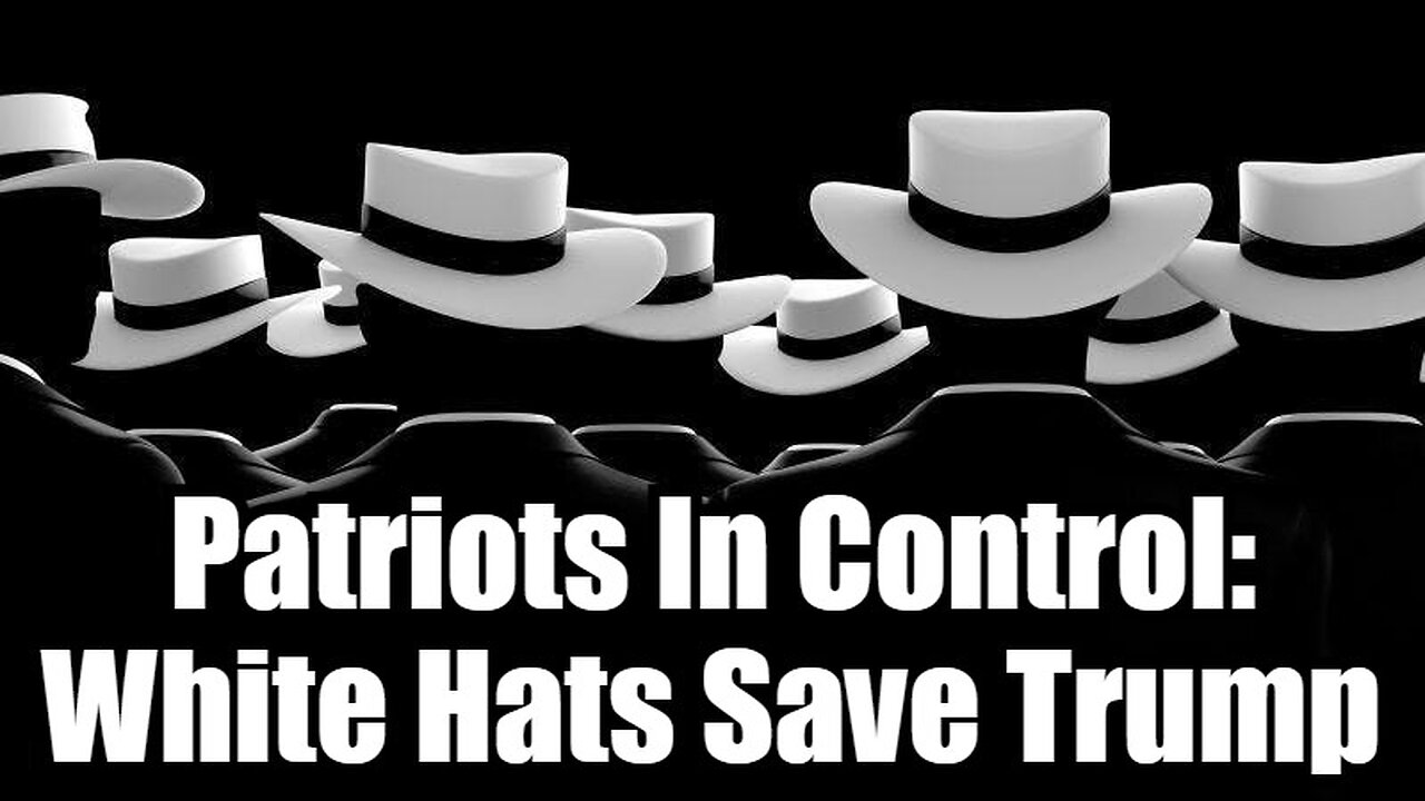 Patriots In Control: White Hats Save Trump!