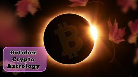 OCTOBER = CHANGES: Crypto Astrology Overview