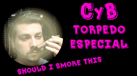 60 SECOND CIGAR REVIEW - CyB Torpedo Especial