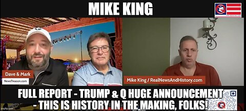 Mike King: Full Report - Trump & Q Huge Announcement - This is History in the Making, Folks!