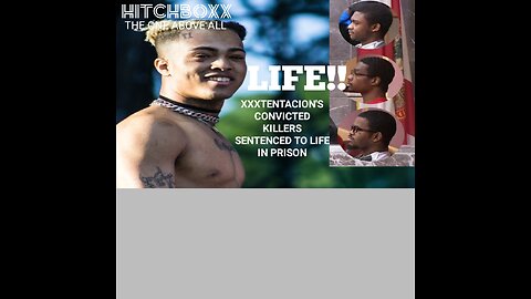 RAPPER XXX'TETACTION'S KILLERS SENTENCED TO LIFE IN PRISON