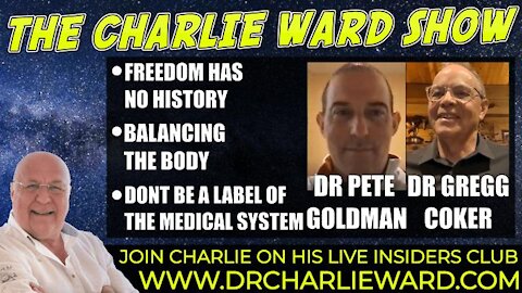 DONT BE A LABEL OF THE MEDICAL SYSTEM WITH DR GREGG COKER, DR PETE GOLDMAN & CHARLIE WARD