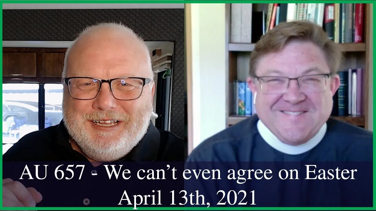 Anglican Unscripted 657 - We can't even agree on Easter