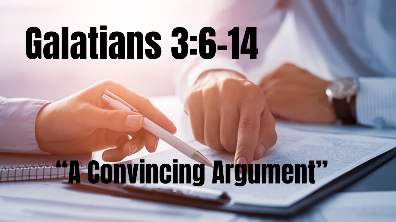 Galatians 3:6-14 “A Convincing Argument” 1/14/2024