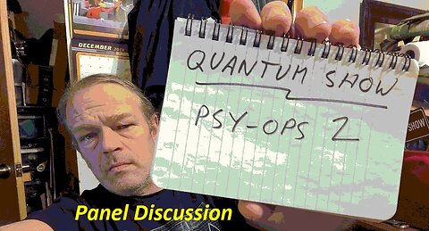 QS Panel Discussion, Psy Ops 2, The Current Stage