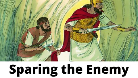 Sparing the Enemy - 1 Samuel 24:2-8, 10-15, 17-22