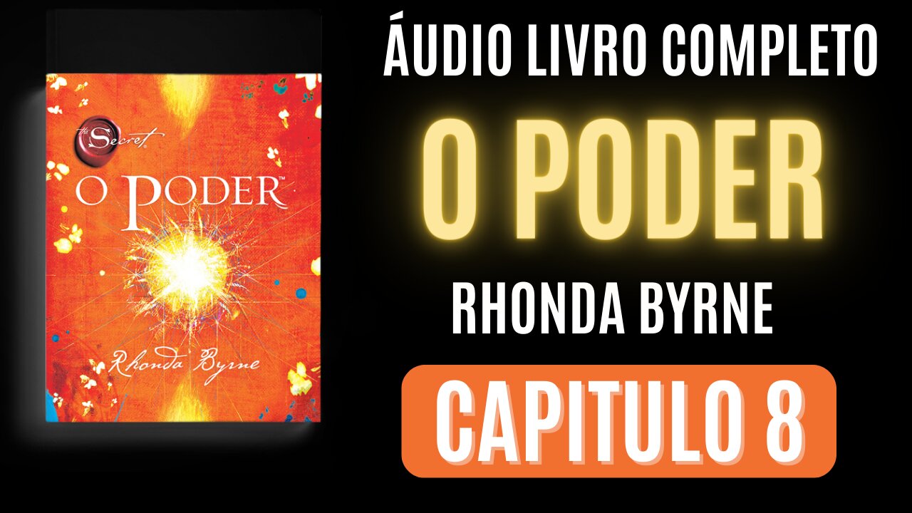 O PODER (Rhonda Byrne) | CAPITULO 8 (Audiolivro Completo)