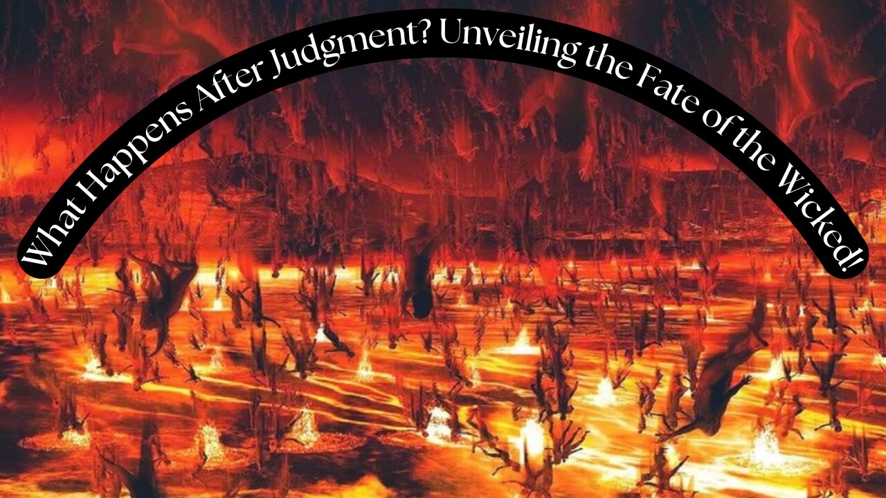 What Happens After Judgment? Unveiling the Fate of the Wicked!