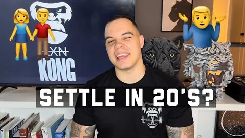 Should You Settle Down In Your 20s?