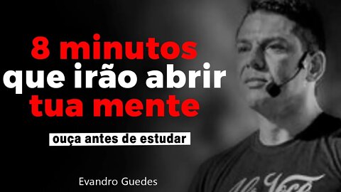 8 MINUTOS QUE VÃO MUDAR SEUS ESTUDOS! (MOTIVAÇÃO COM EVANDRO GUEDES)