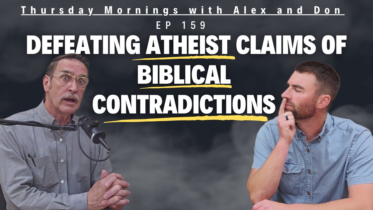 159-Defeating Atheist Claims of Biblical Contradictions (part 1)