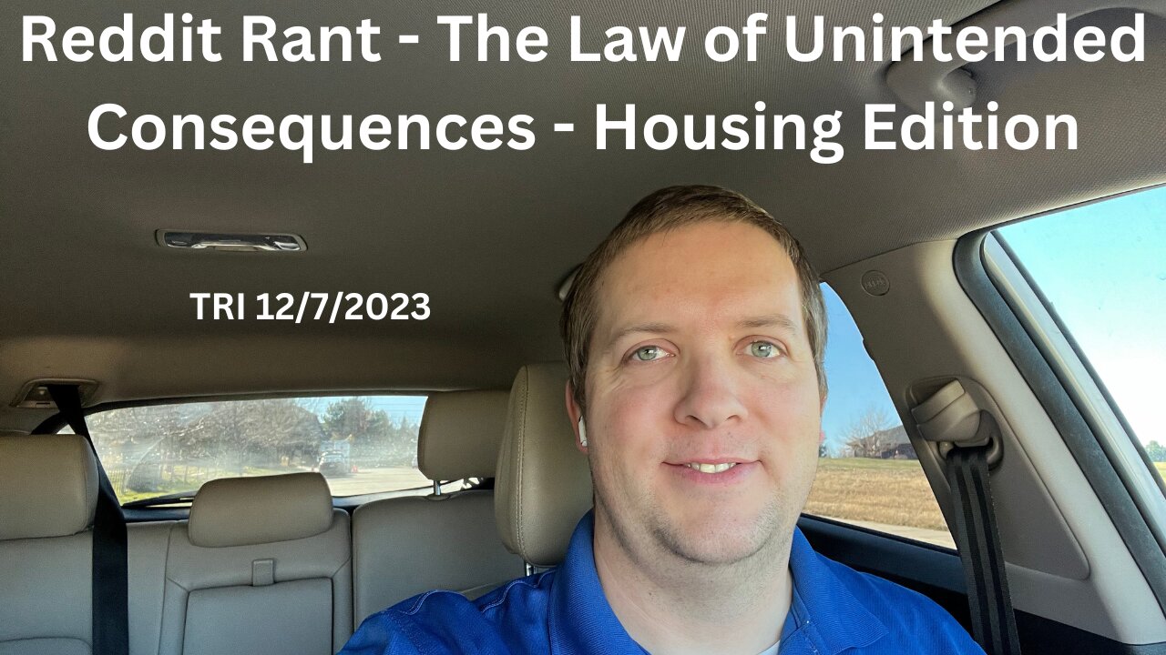 Reddit Rant - The Law of Unintended Consequences - Housing Edition