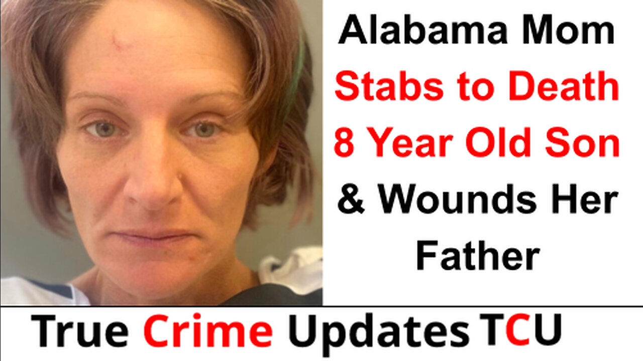 Alabama Mom Stabs to Death 8-Year-Old Son & Wounds Her Father