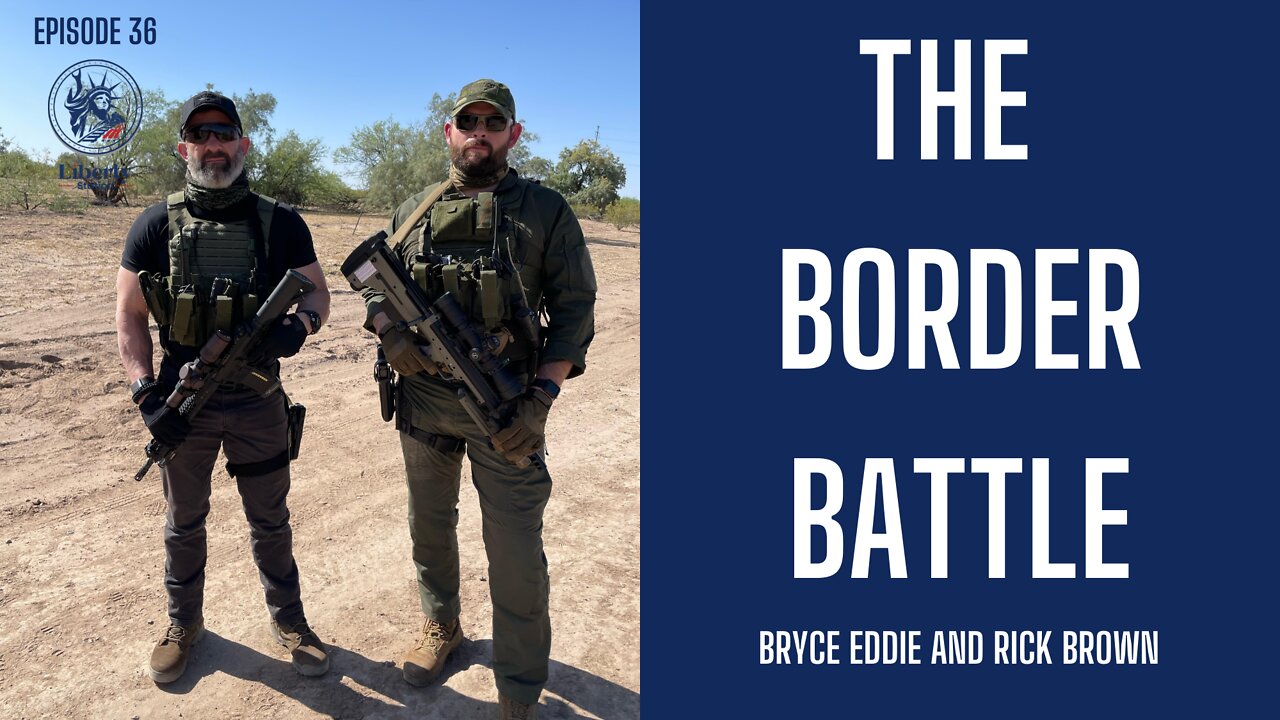 The Border Battle with Bryce Eddy and Rick Brown | Liberty Station - 36