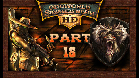 Oddworld Stranger's Wrath [HD Remaster]: Part 18 - Sekto Springs (no commentary) PC/Steam