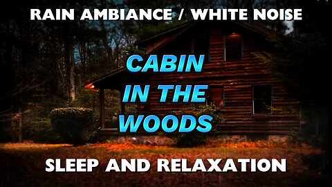 Rain Ambiance / Cabin in the Woods - For Sleep and Relaxation