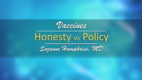 Vaccines: Honesty vs Policy – Dr. Suzanne Humphries