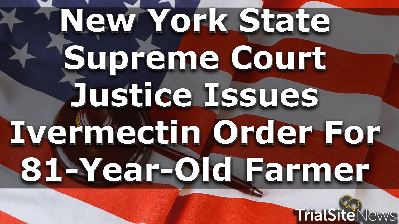 News Roundup | Another New York State Supreme Court Justice Issues Ivermectin Order For 81-Year-Old