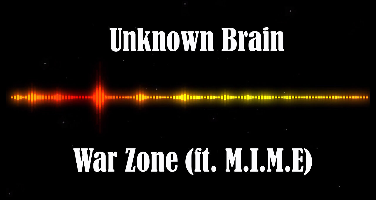 Unknown Brain - War Zone (ft. M.I.M.E)