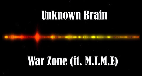 Unknown Brain - War Zone (ft. M.I.M.E)