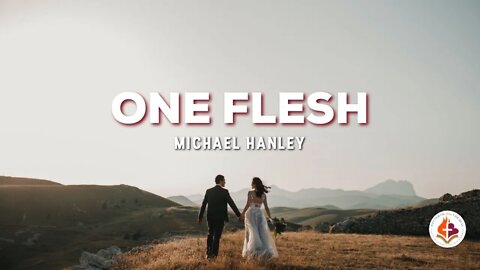 One Flesh By Michael Hanley - Feb. 21, 2021
