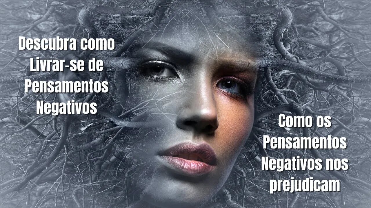 PENSAMENTOS NEGATIVOS! Livre-se deles