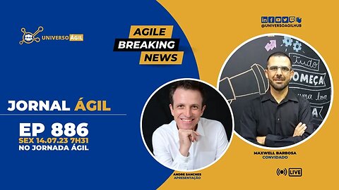 #JornadaAgil731 E886 #AgileBreakingNews JORNAL ÁGIL